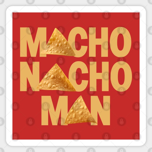 I want to be a Macho Nacho Man - Taco Tuesdays Sticker by Shirt for Brains